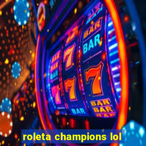 roleta champions lol